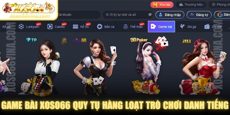 Game bài XOSO66 quy tụ hàng loạt trò chơi danh tiếng