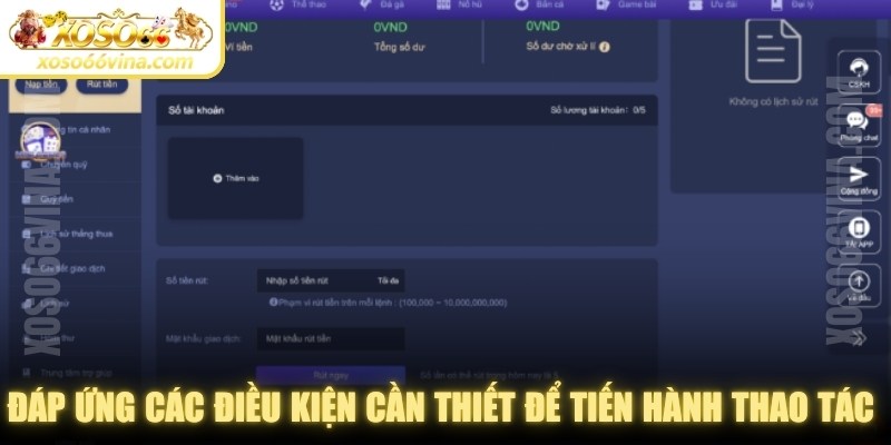 Đáp ứng các điều kiện cần thiết để tiến hành thao tác rút tiền XOSO66