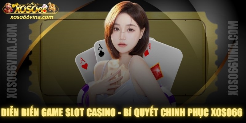 Diễn Biến Game Slot Casino