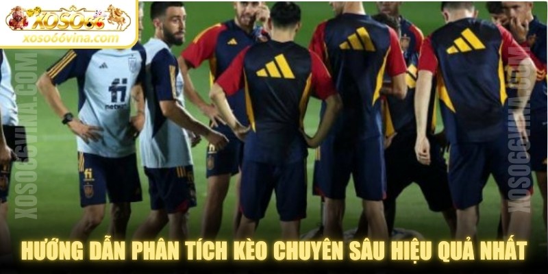 Hướng dẫn phân tích kèo chuyên sâu hiệu quả nhất