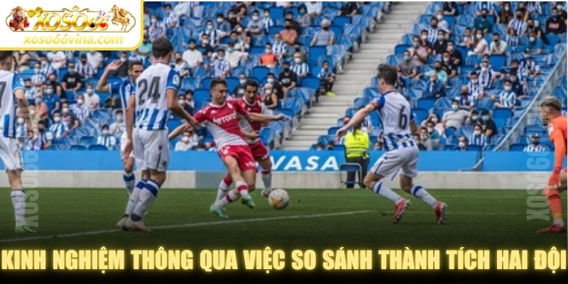 Kinh nghiệm cải thiện kỹ năng soi kèo thông qua việc so sánh thành tích hai đội
