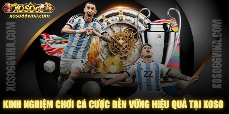 Kinh Nghiệm Chơi Cá Cược Bền Vững