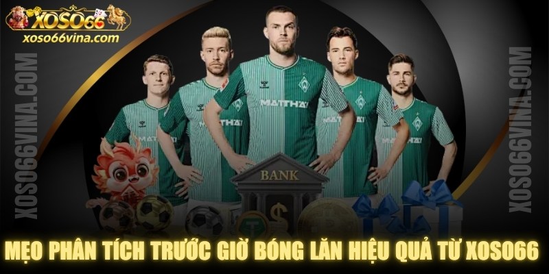 Mẹo Phân Tích Trước Giờ Bóng Lăn