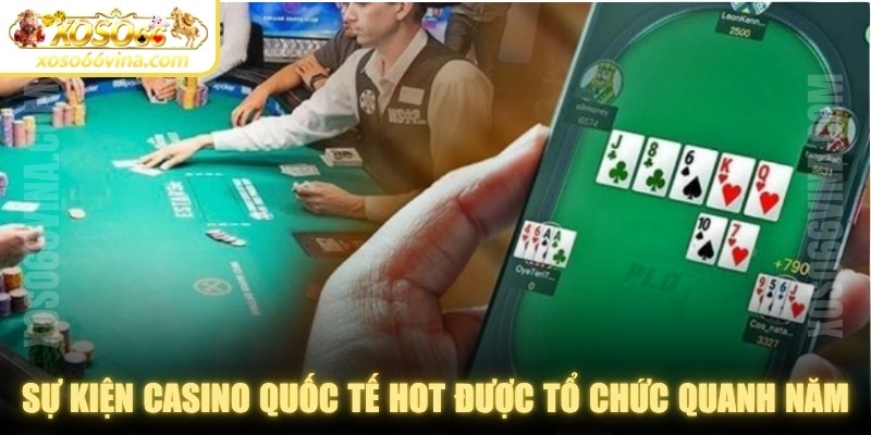 Sự kiện casino quốc tế hot được tổ chức quanh năm