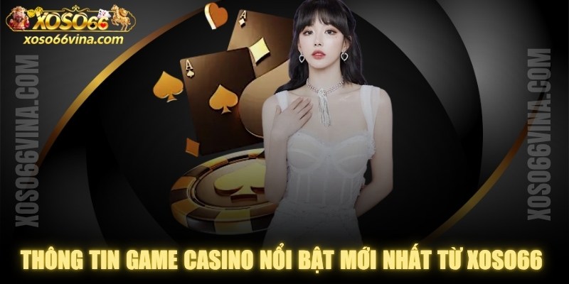 Thông Tin Game Casino Nổi Bật