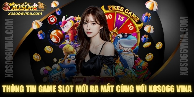 Thông Tin Game Slot Mới